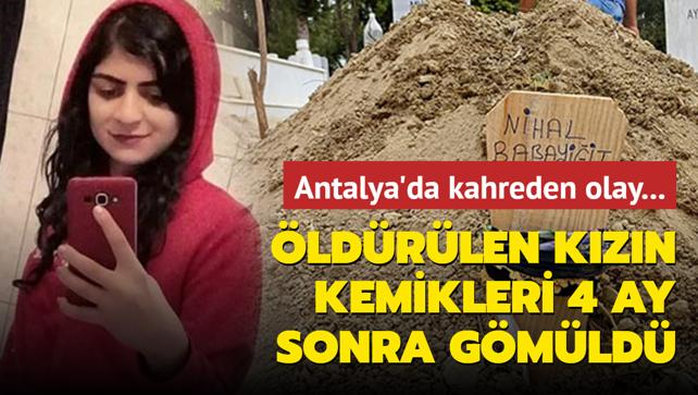 Antalya'da kahreden olay... ldrlen kzn kemikleri 4 ay sonra gmld