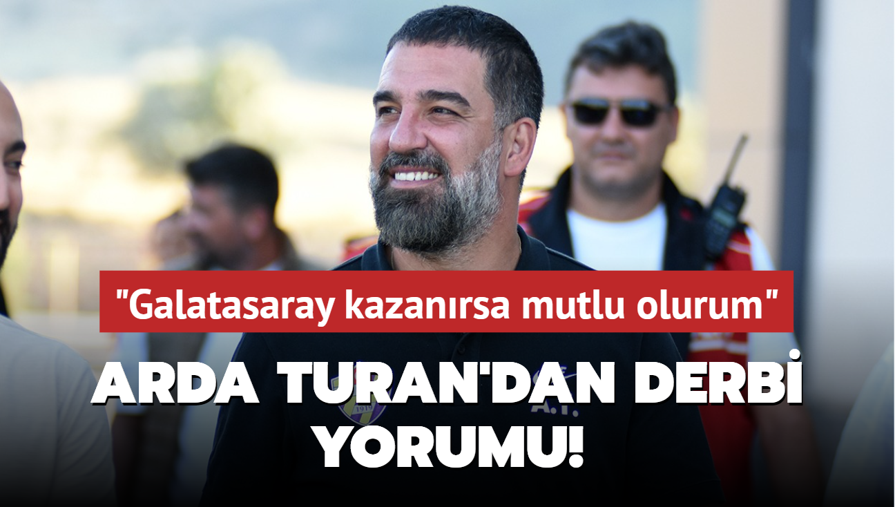 Arda Turan'dan derbi yorumu! "Galatasaray kazanrsa mutlu olurum"