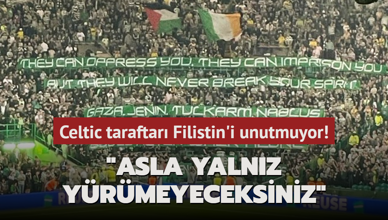 Celtic taraftar Filistin'i unutmuyor! "Asla yalnz yrmeyeceksiniz"