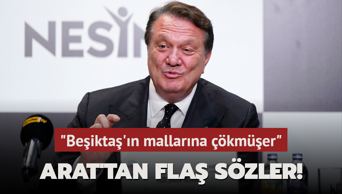 Hasan Arat'tan fla szler! "Beikta'n mallarna kmer"