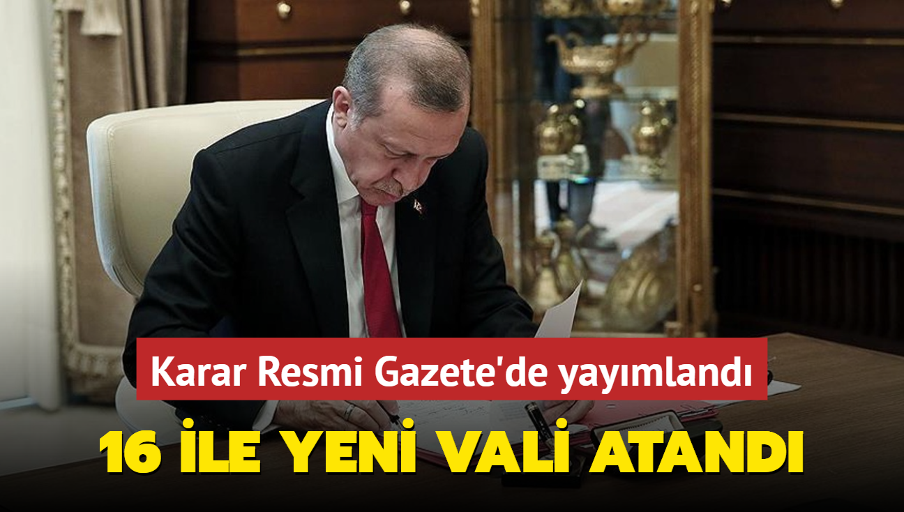 Karar Resmi Gazete'de yaymland: 16 ile yeni vali atand