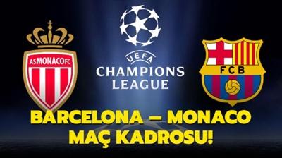 Barcelona - Monaco ma kadrosu belli oldu! Barcelona - Monaco ma muhtemel 11'ler...