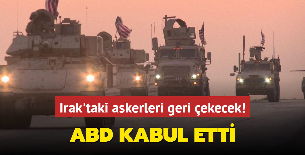 ABD kabul etti... Irak'taki askerleri geri ekecek!