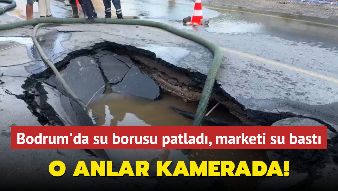 Bodrum'da isale hatt patlad, marketi su bast: O anlar kamerada!