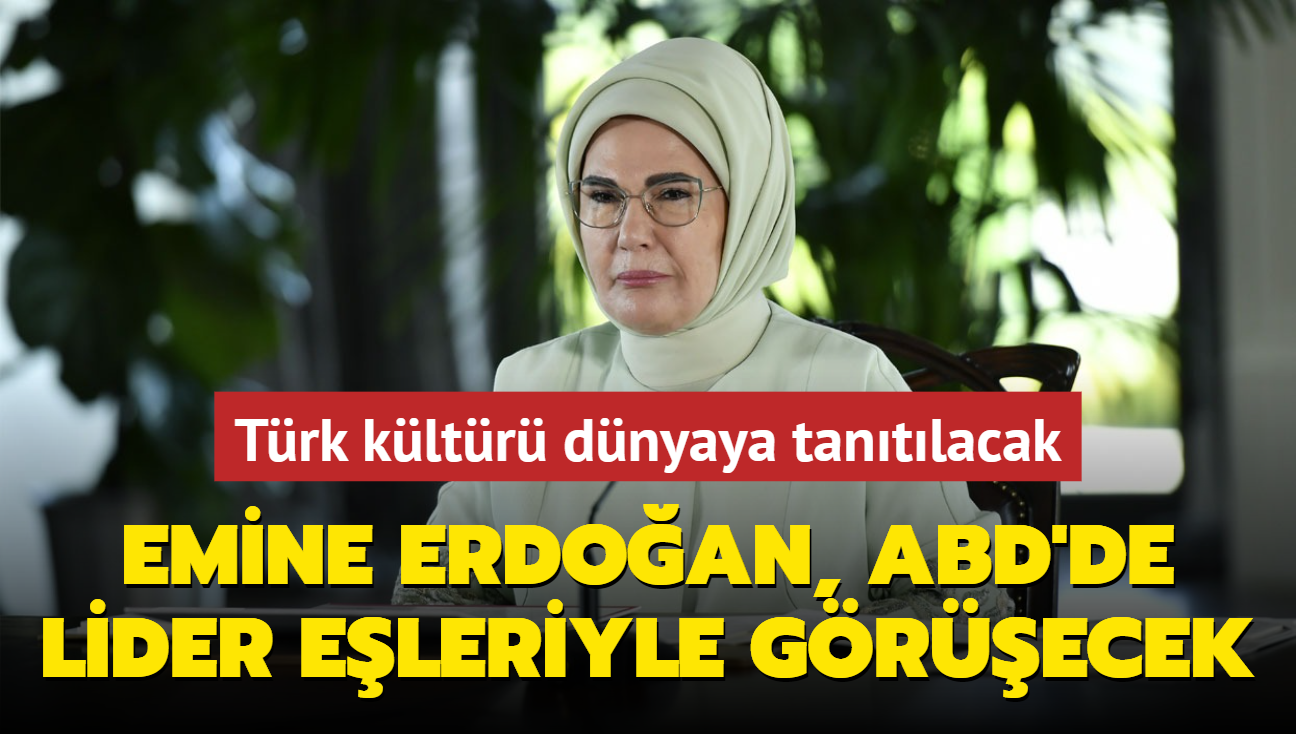 Emine Erdoan, ABD'de lider eleriyle grecek! Trk kltr dnyaya tantlacak