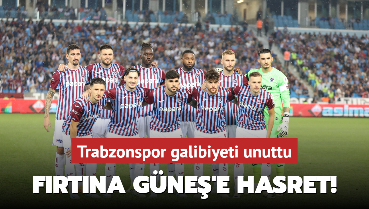 Frtna Gne'e hasret! Trabzonspor galibiyeti unuttu