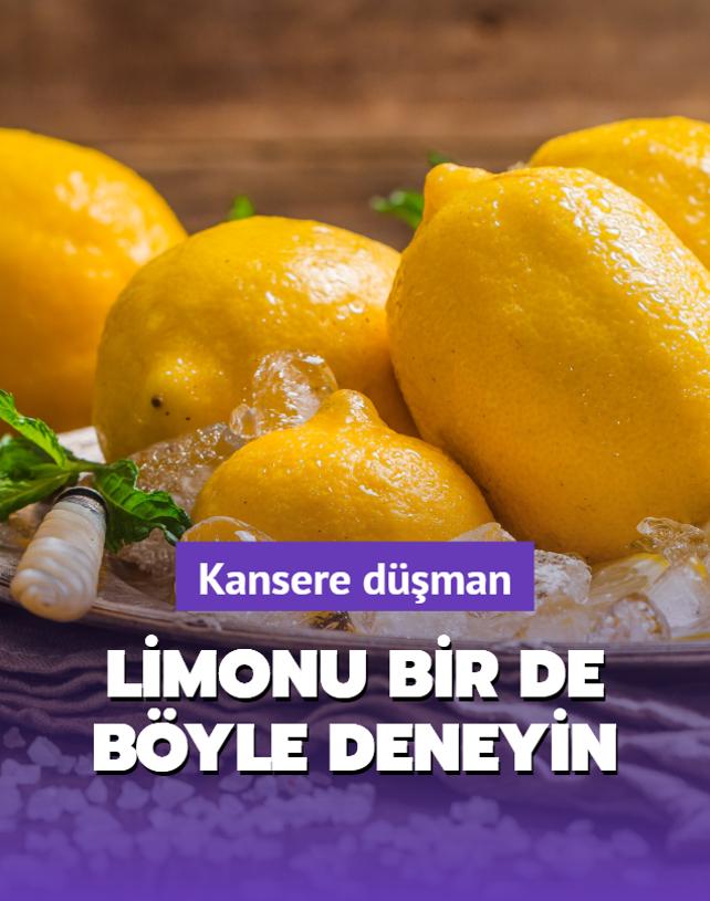 Limon deyip gemeyin! Kanseri nlyor