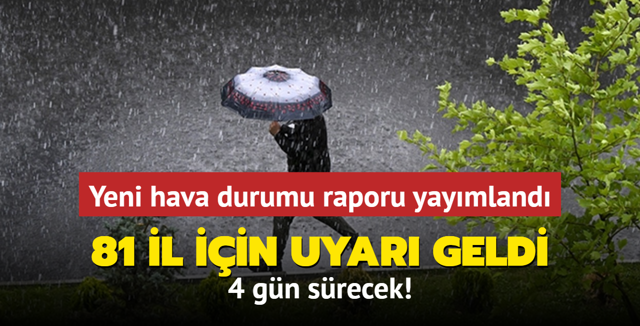 81 il iin uyar geldi: 4 gn srecek... Meteoroloji hava durumu raporunu yaymlad