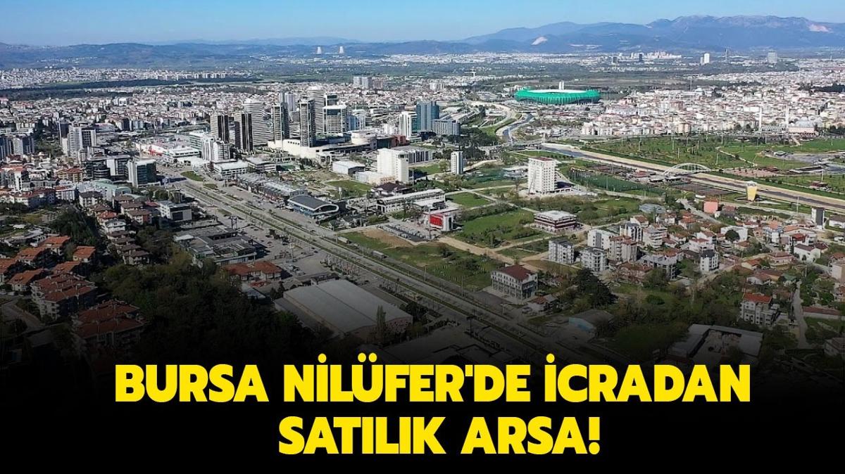 Bursa Nilfer'de icradan satlk arsa!