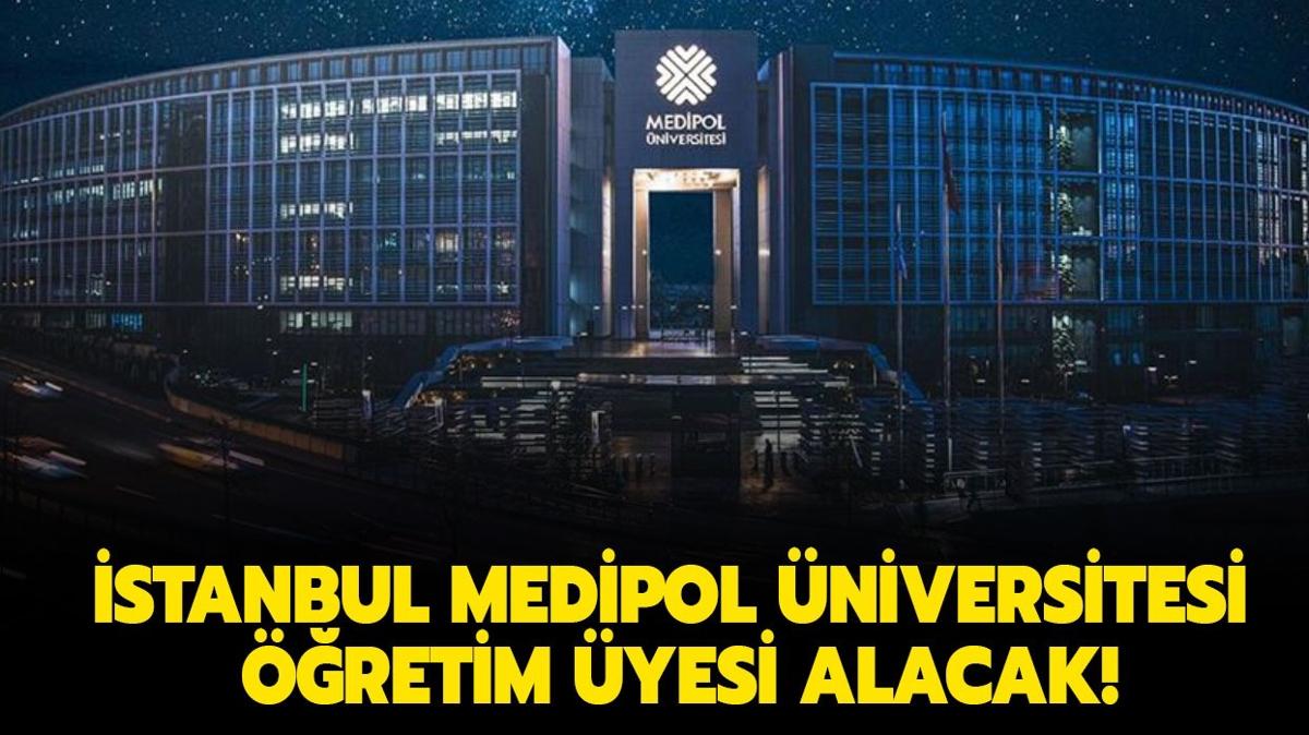 stanbul Medipol niversitesi retim yesi alacak!