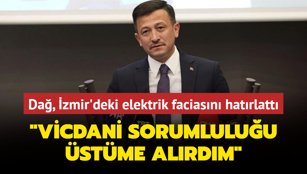 Da'dan zmir'deki elektrik facias deerlendirmesi: 'Bakan olsaydm vicdani sorumluluu stme alrdm!'