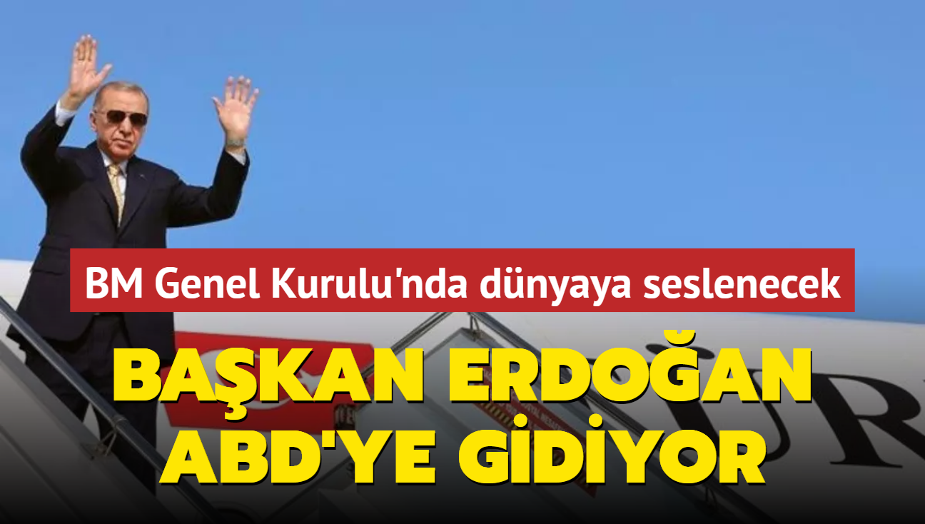 Bakan Erdoan, BM Genel Kurulu'na katlmak zere ABD'ye gidiyor