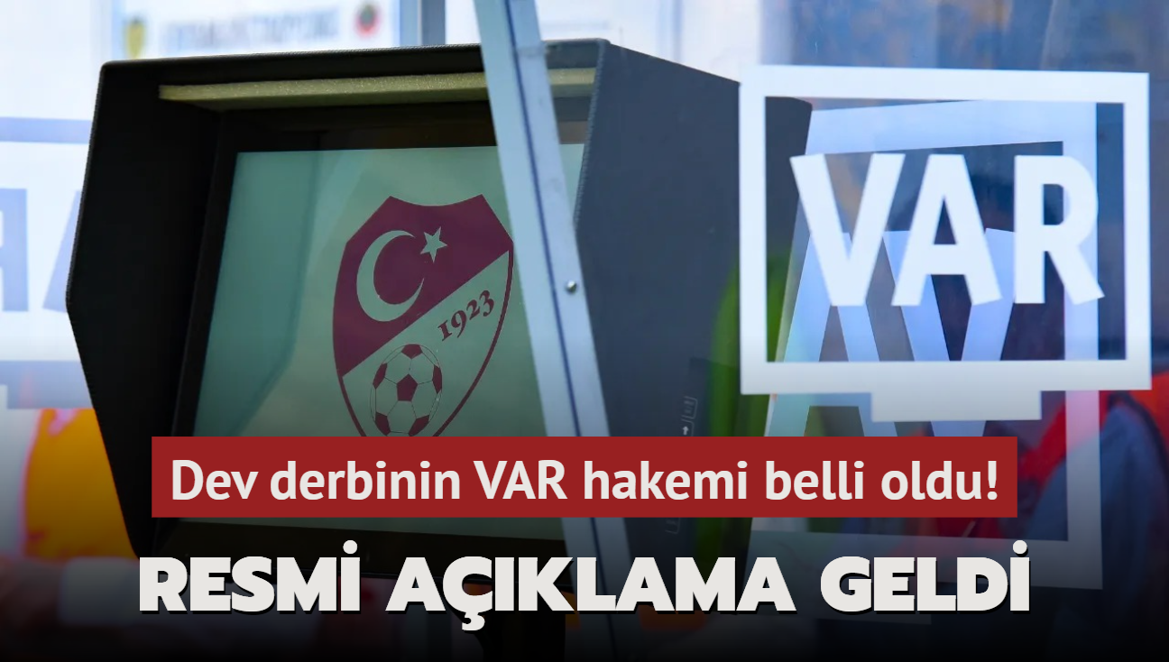 Dev derbinin VAR hakemi belli oldu! Resmi aklama geldi