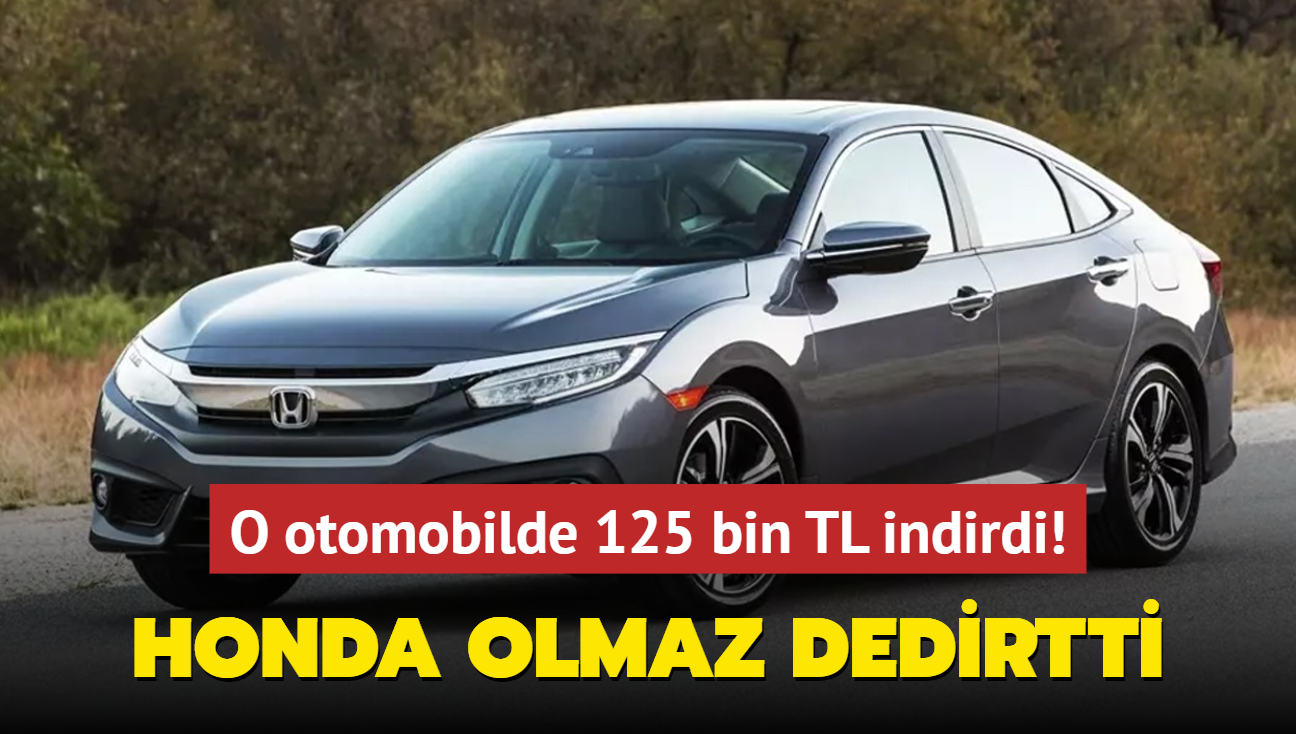 Honda olmaz dedirtti: 125 bin TL indirdi! O otomobil Egea'dan bile ucuz