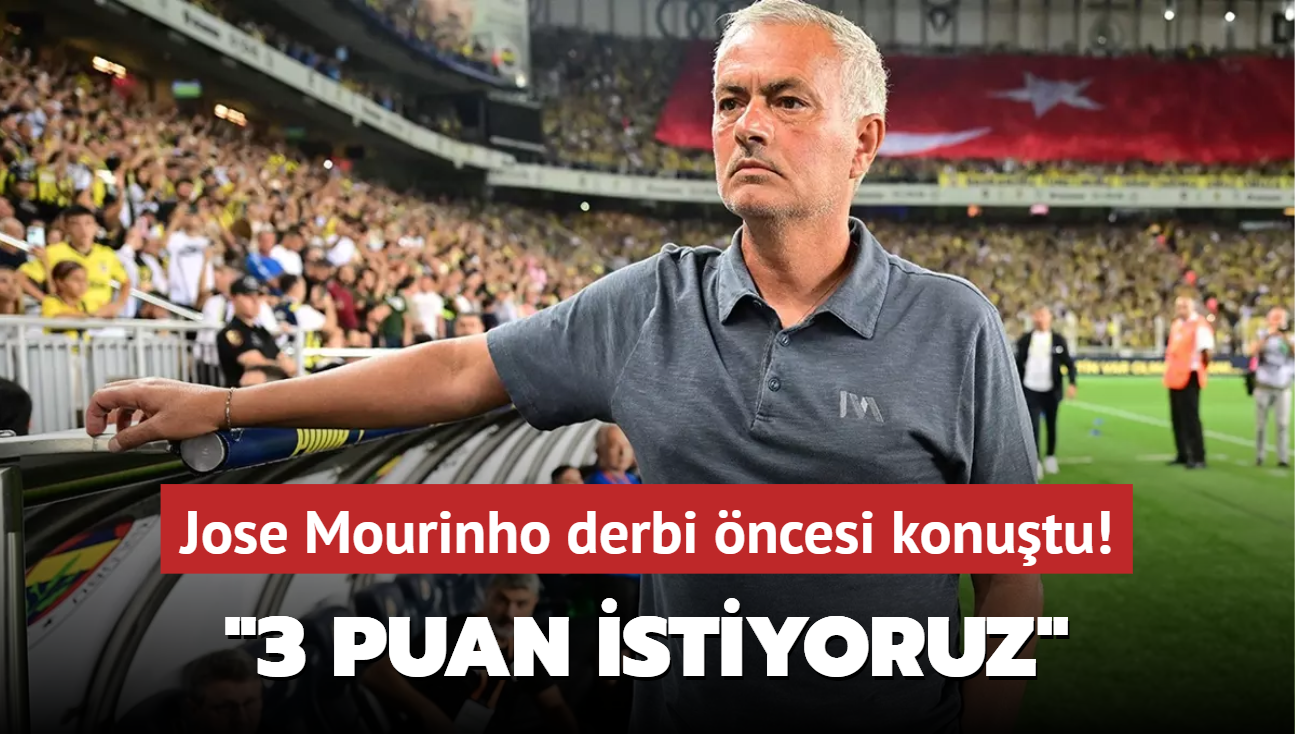 Jose Mourinho derbi ncesi konutu! "3 puan istiyoruz"