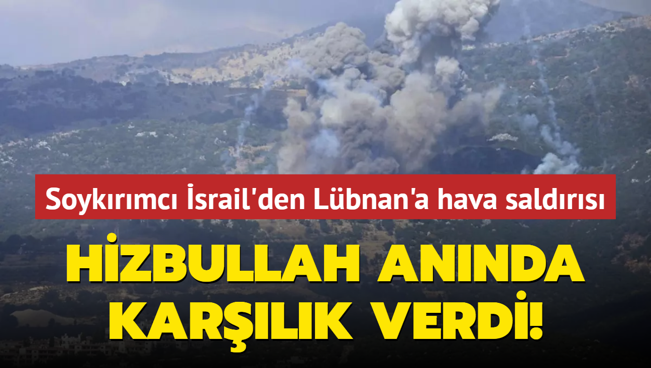 Soykrmc srail'den Lbnan'a hava saldrs... Hizbullah annda karlk verdi!