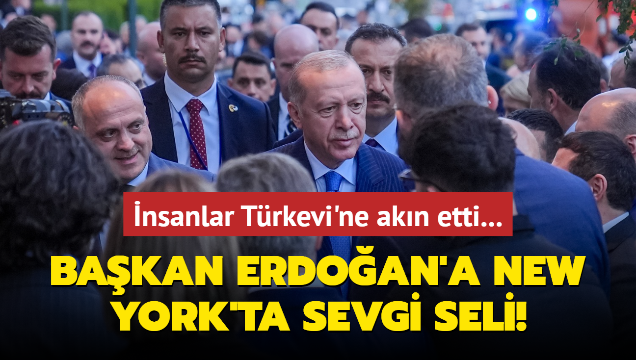 Bakan Erdoan'a New York'ta sevgi seli! nsanlar Trkevi'ne akn etti