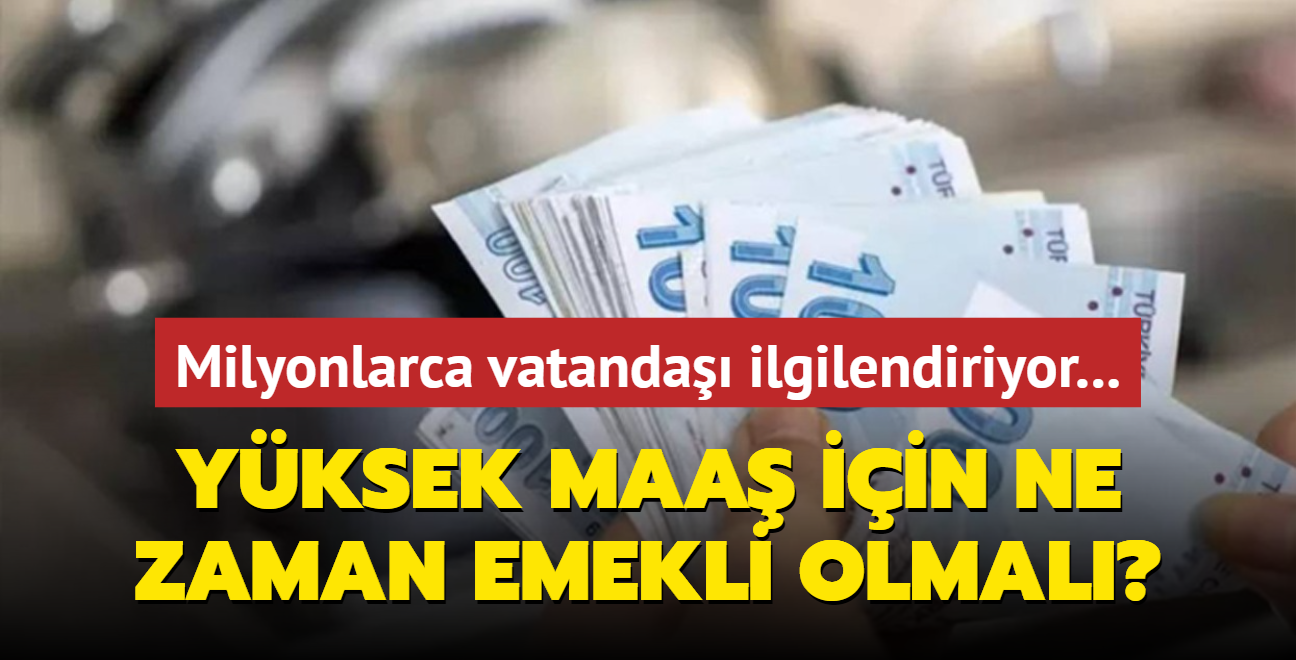 Milyonlarca vatanda ilgilendiriyor... Yksek aylk iin ne zaman emekli olunmal"