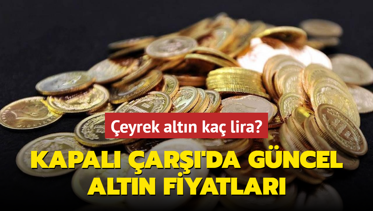 Altn fiyatlar ne kadar" Gram altn ka lira" te Kapal ar'da 23 Eyll 2024 gncel altn kuru fiyatlar (CANLI)