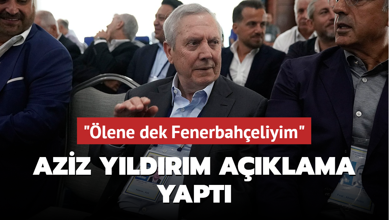 Aziz Yldrm aklama yapt! "lene dek Fenerbaheliyim"