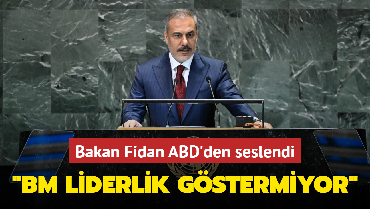 Bakan Fidan ABD'den seslendi: BM liderlik gstermiyor