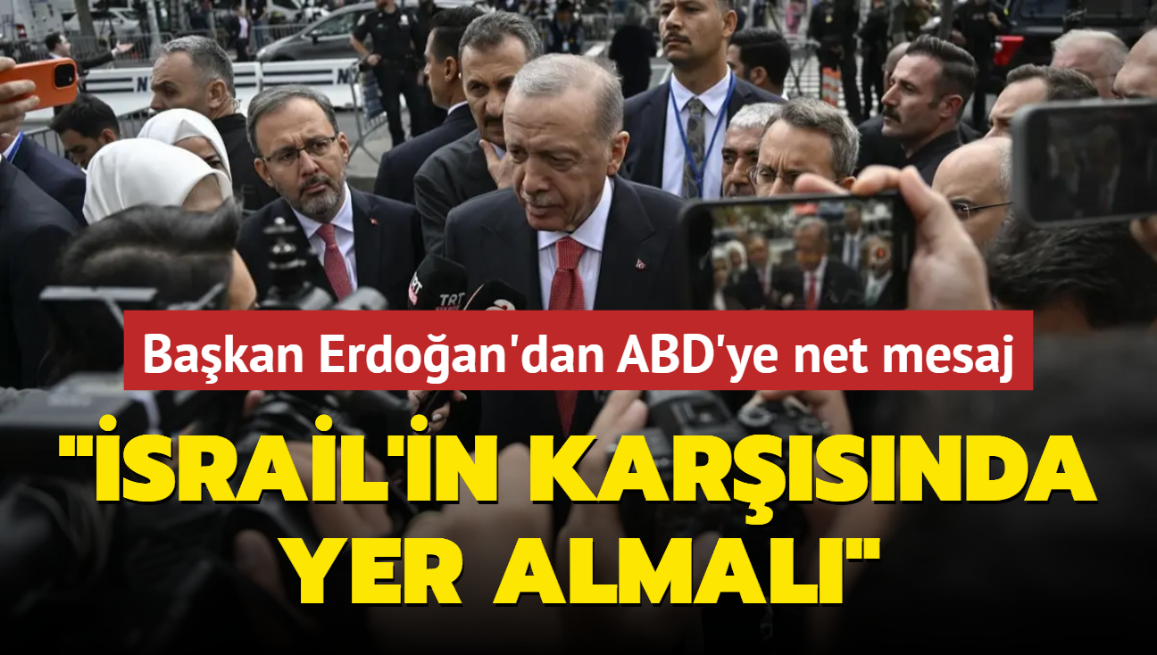 Bakan Erdoan'dan ABD'ye net mesaj... 'srail'in karsnda yer almal'