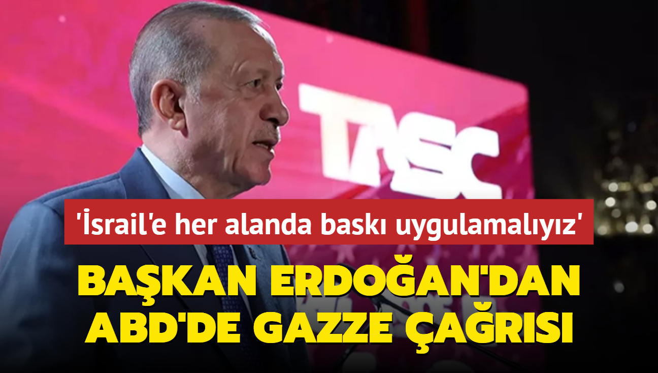 srail'e her alanda bask uygulamalyz... Erdoan'dan ABD'de Gazze ars