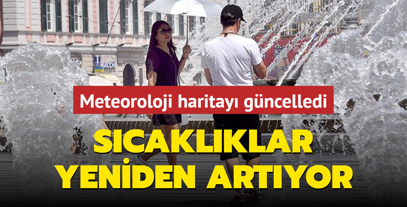 Meteoroloji haritay gncelledi: Scaklklar yeniden artyor...