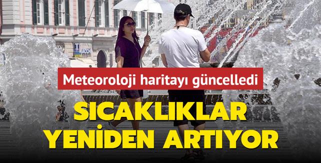 Scaklklar yeniden artyor... Meteoroloji haritay gncelledi