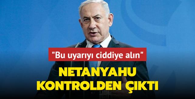 Netanyahu kontrolden kt: Bu uyary ciddiye aln