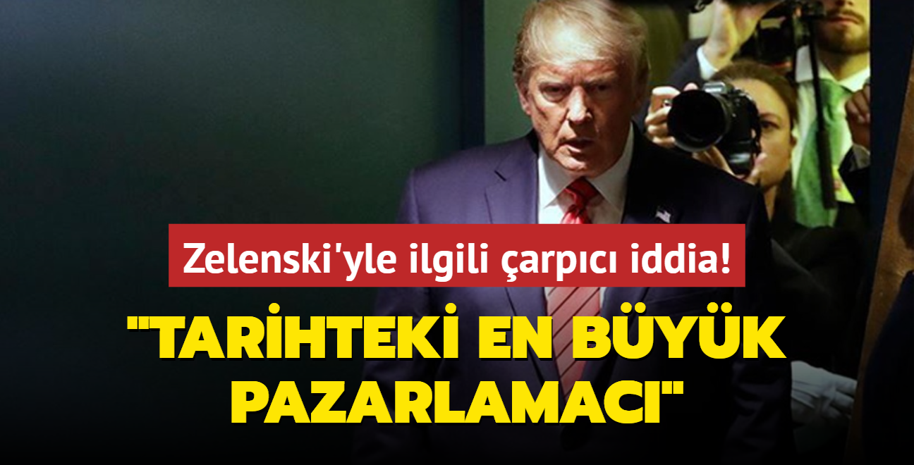 Trump'tan Zelenski'yle ilgili arpc iddia: Tarihteki en byk pazarlamac