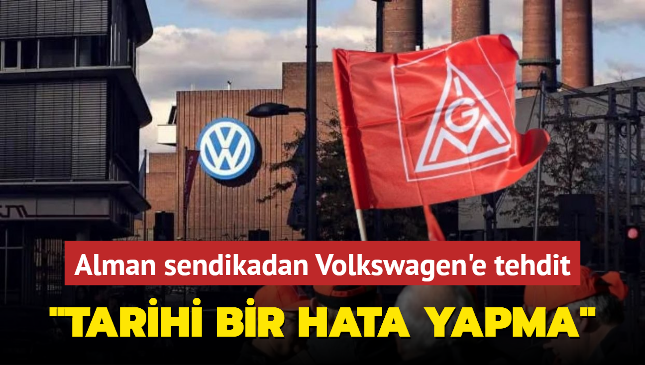 Alman sendikadan Volkswagen'e tehdit: Tarihi bir hata yapma