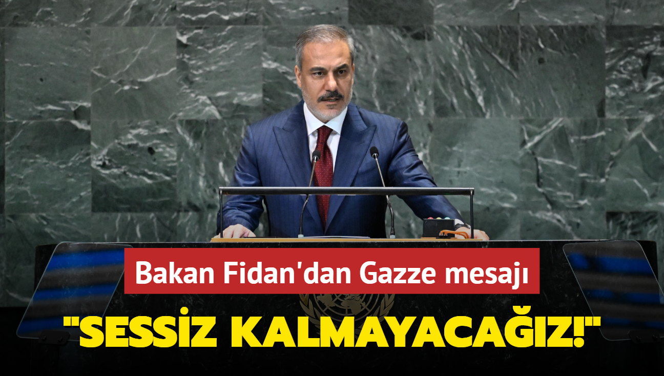 Bakan Fidan'dan Gazze mesaj: Sessiz kalmayacaz!