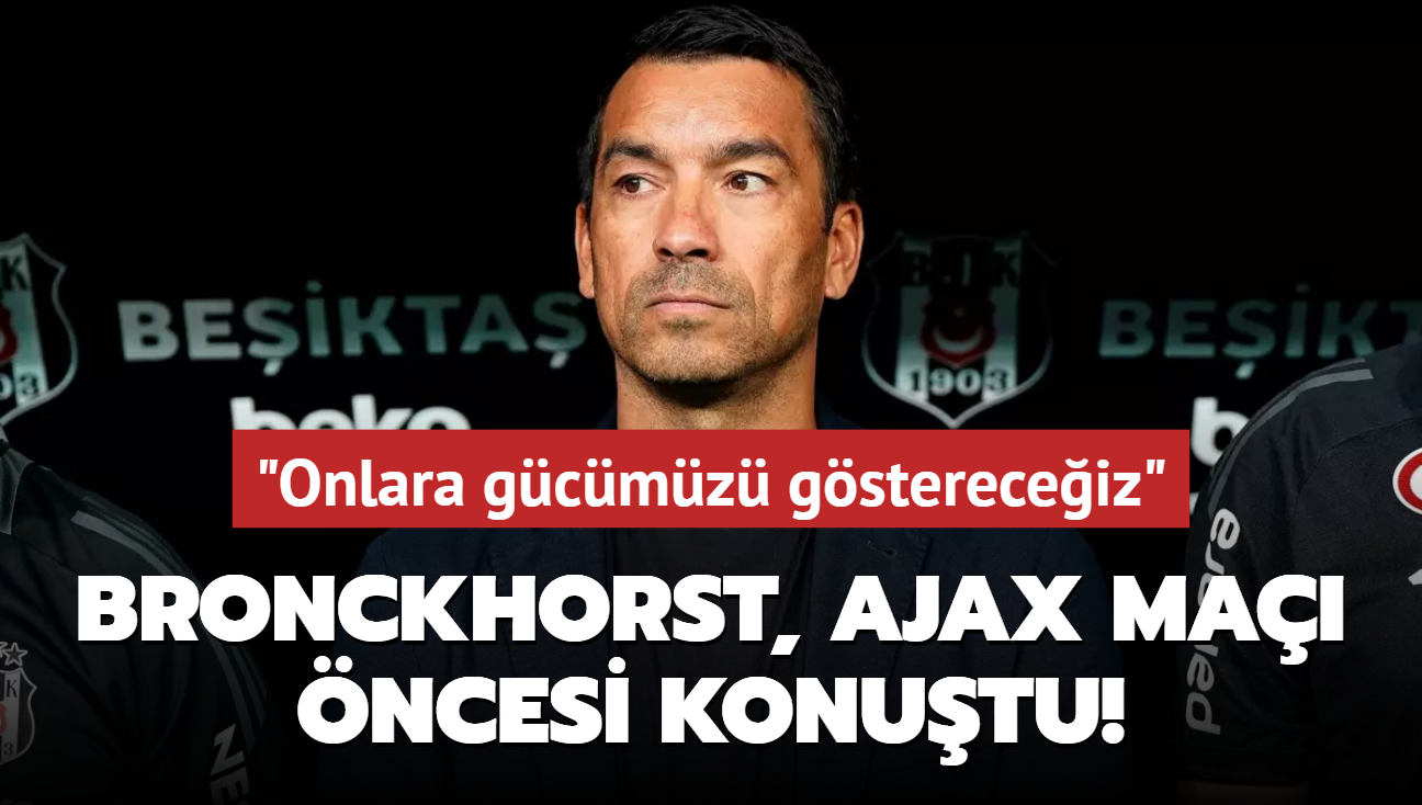 Giovanni van Bronckhorst, Ajax ma ncesi konutu! "Onlara gcmz gstereceiz"