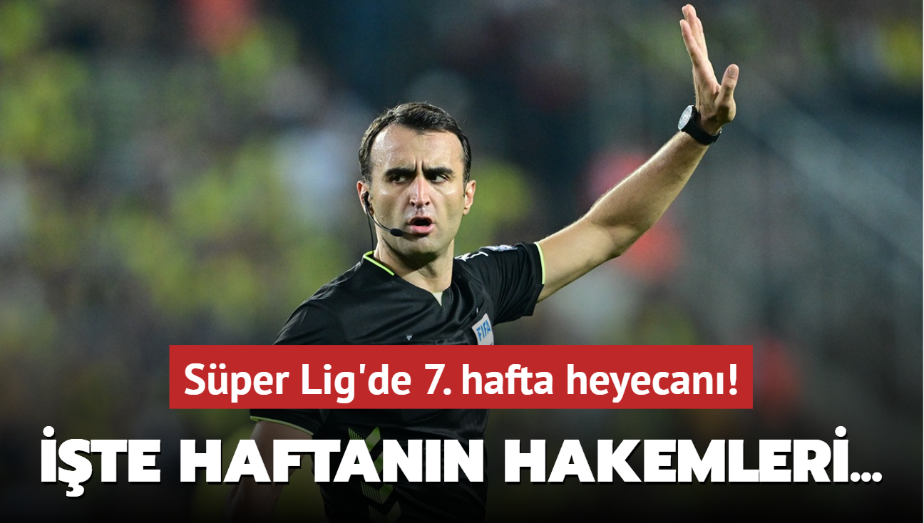 Sper Lig'de 7. hafta heyecan! te haftann hakemleri...