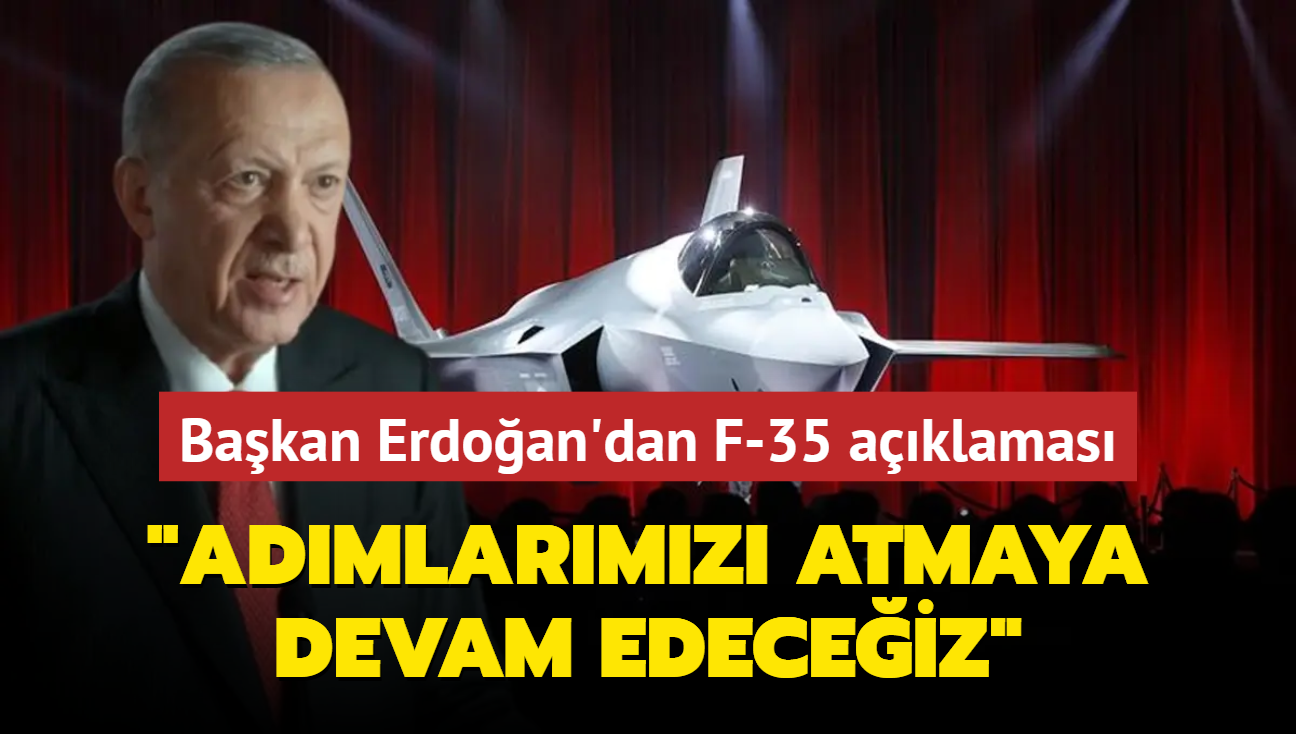 Bakan Erdoan'dan F-35 aklamas: Admlarmz atmaya devam edeceiz