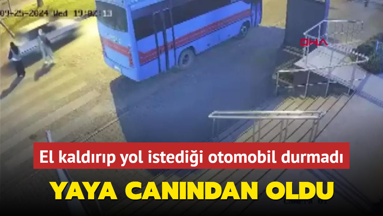 El kaldrp yol istedii otomobil durmad, yaya canndan oldu