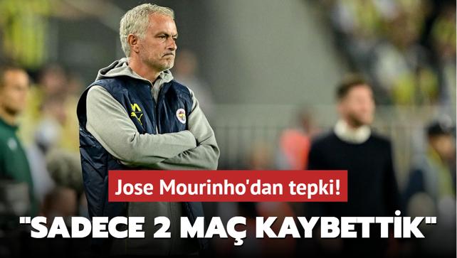 Jose Mourinho'dan tepki! "Sadece 2 ma kaybettik"