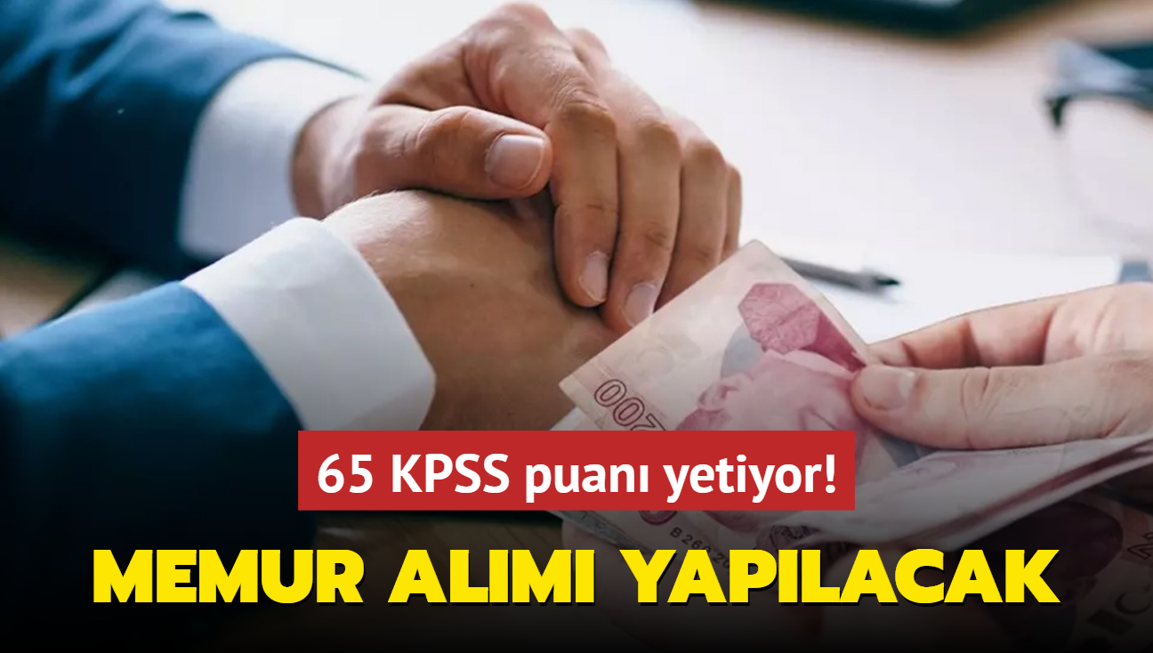 Resmen duyuruldu: 65 KPSS puan yetiyor! Memur alm yaplacak