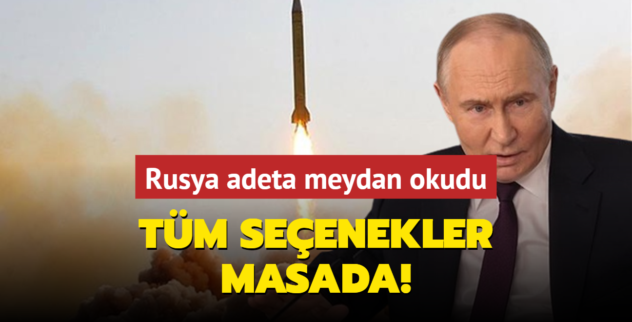 Rusya adeta meydan okudu: Tm seenekler masada!