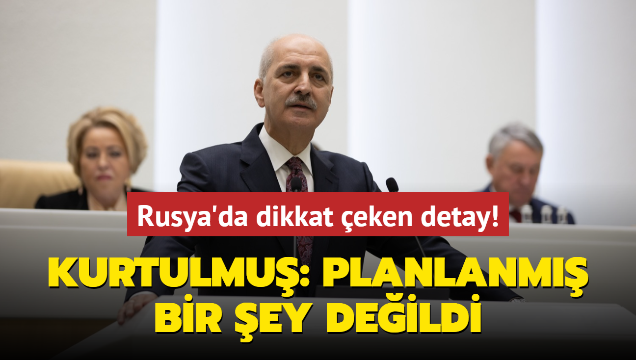 Rusya'da dikkat eken detay! Kurtulmu: Bu planlanm bir ey deildi