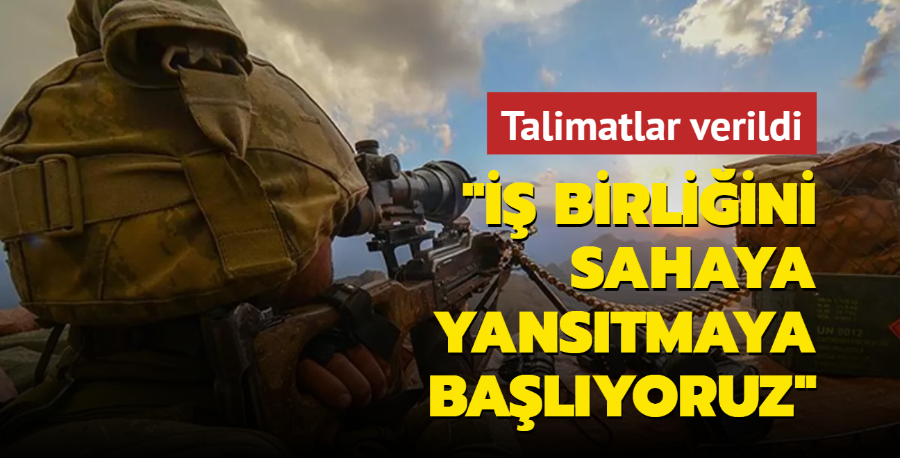 Talimatlar verildi:  birliini sahaya yanstmaya balyoruz