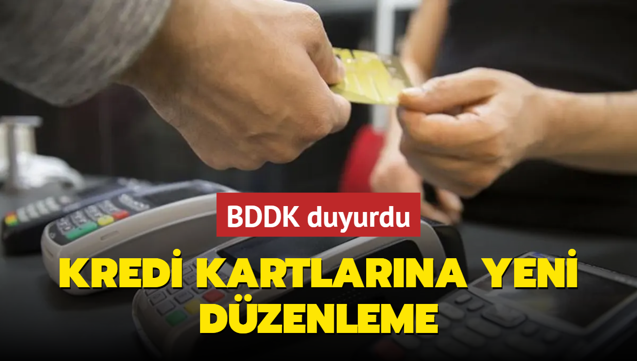 BDDK duyurdu: Kredi kartlarna yeni dzenleme