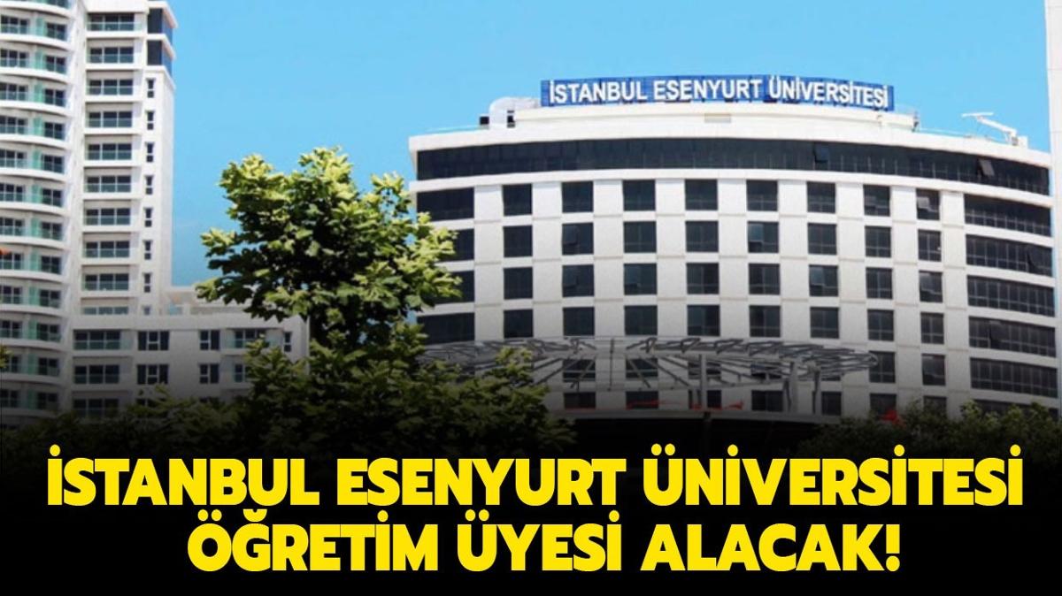 stanbul Esenyurt niversitesi retim yesi alacak!