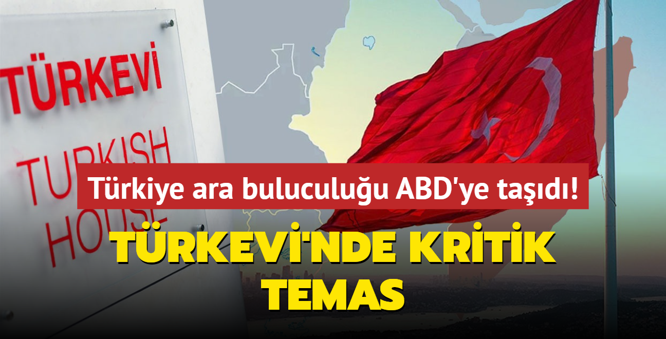 Trkiye ara buluculuu ABD'ye tad! Trkevi'nde kritik temas