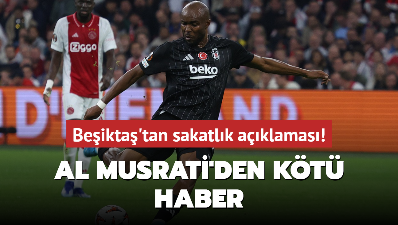 Beikta'tan sakatlk aklamas! Al Musrati'den kt haber