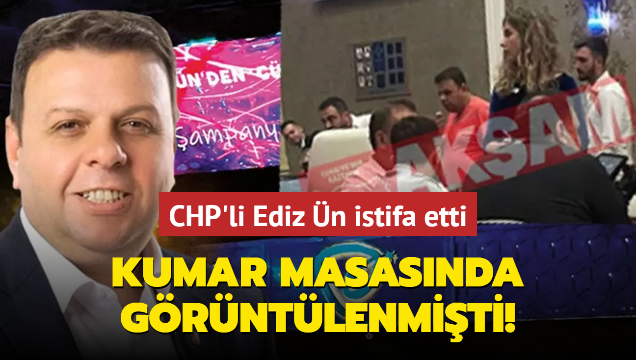 CHP'li Ediz n istifa etti... Kumar masasnda grntlenmiti!