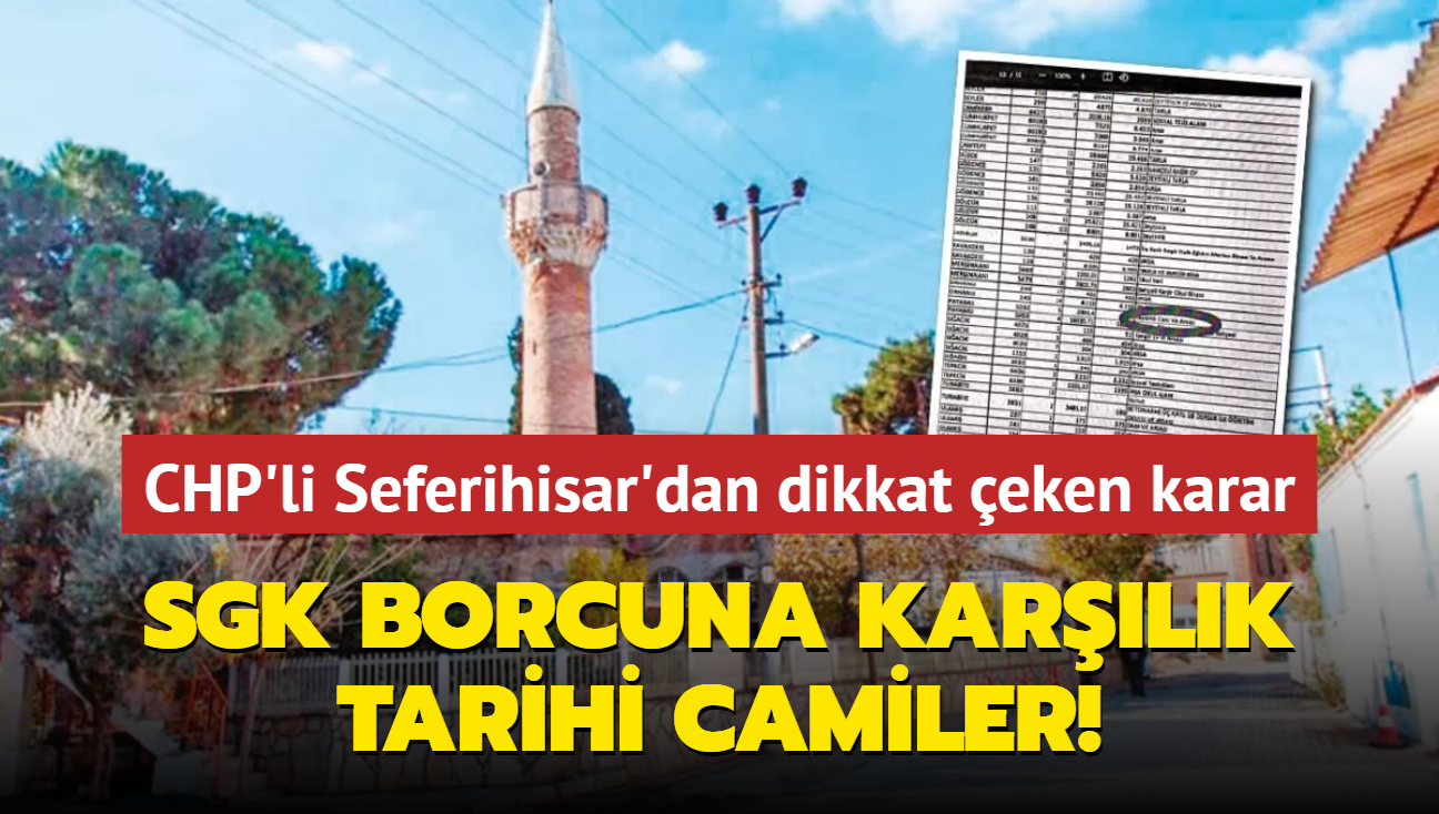 CHP'li Seferihisar Belediyesinden dikkat eken karar! SGK borcuna karlk tarihi camiler