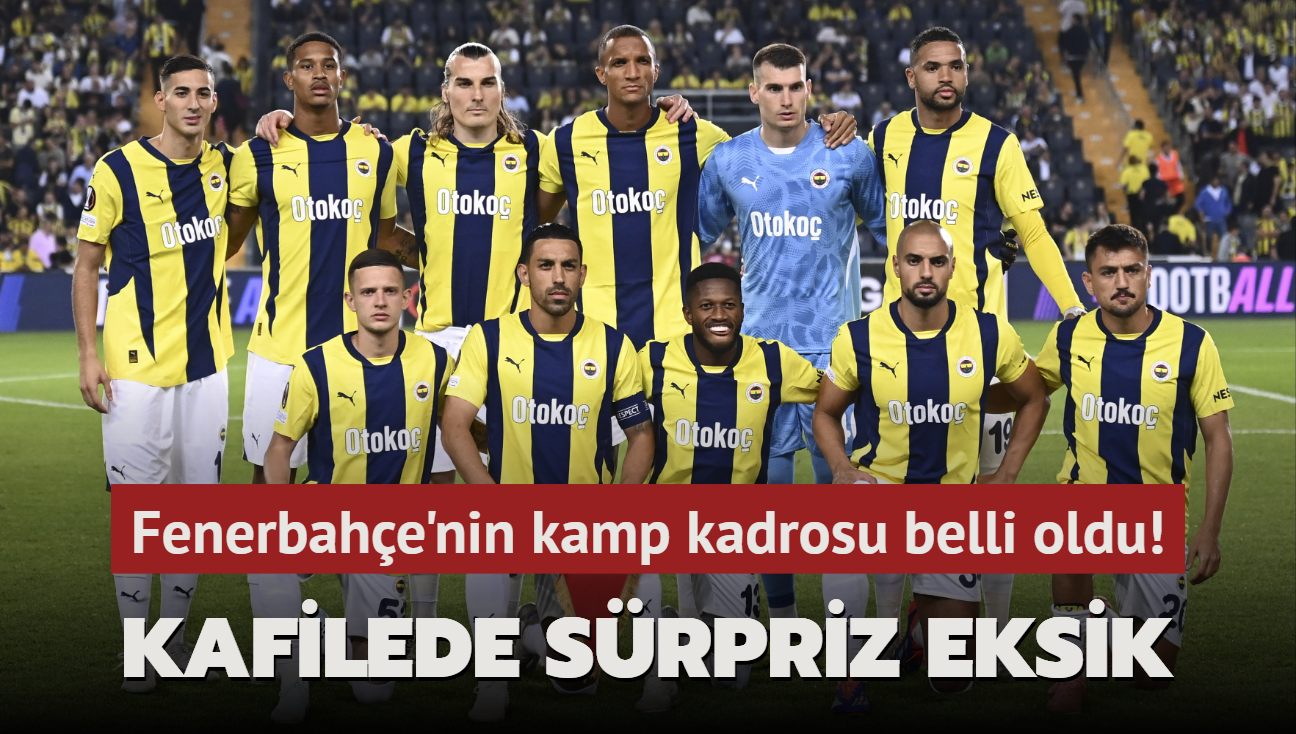 Fenerbahe'nin kamp kadrosu belli oldu! Kafilede srpriz eksik