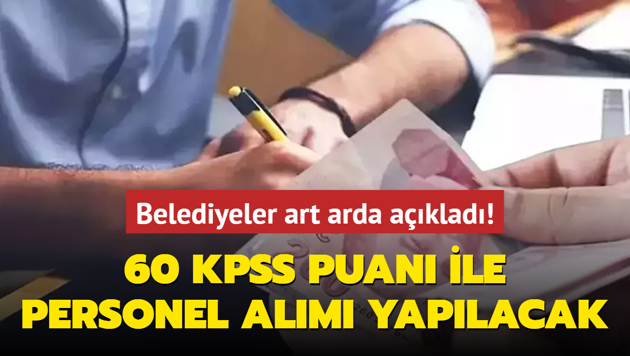 Ve belediyeler art arda aklad: Personel alm yaplacak! 60 KPSS puan olan bavuruyor